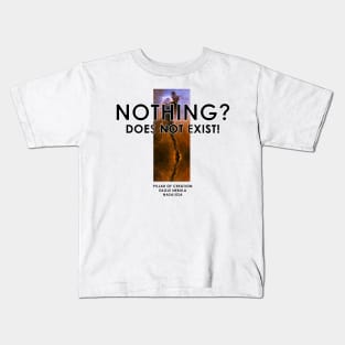 Nothing? Does Not Exist! Kids T-Shirt